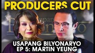 Usapang Bilyonaryo (Producer’s Cut) | Episode 5: Martin Yeung