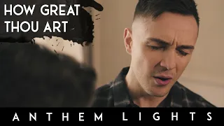 How Great Thou Art | Anthem Lights A Cappella Cover