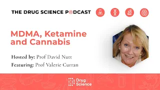 85. MDMA, Ketamine and Cannabis with Prof Valerie Curran