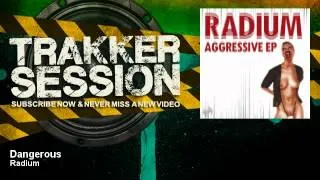 Radium - Dangerous - TrakkerSession