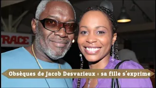 Obsèques de Jacob Desvarieux : sa fille s'exprime