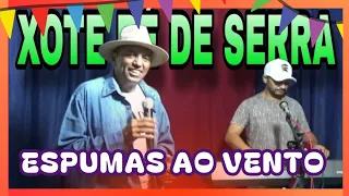 ESPUMAS AO VENTO - XOTE, PÉ DE SERRA