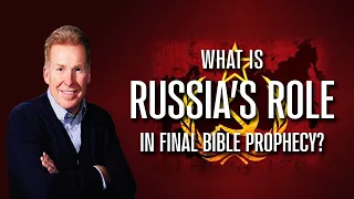 What Is Russia's Role In Final Bible Prophecy?