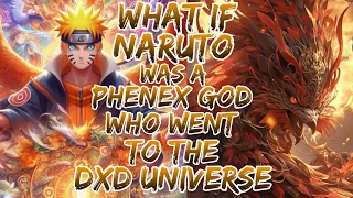 What if Naruto was a phenex god who went to the dxds Universev ?Movie 1