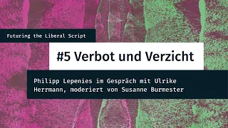 Futuring the Liberal Script #5 – Verbot und Verzicht | 01. Juni 2022