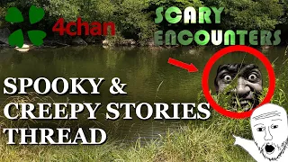 4chan Scary Encounters - Spooky & Creepy Stories Thread