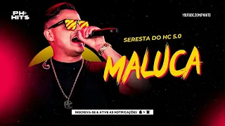 MALUCA - HEITOR COSTA (SERESTA DO HC 5.0) REPERTÓRIO NOVO