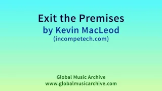 Exit the Premises by Kevin MacLeod 1 HOUR