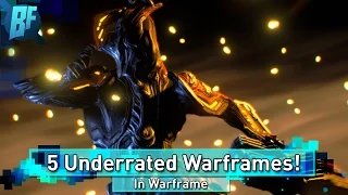 5 underrated warframes! (in my opinion)