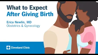 What to Expect After Giving Birth | Erica Newlin, MD