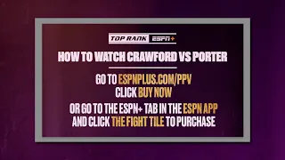 Here is How To Order the Crawford vs Porter PPV on ESPN+