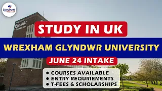 Wrexham Glyndwr University | UK student Visa | June 2024 Intake | Spectrum Overseas |