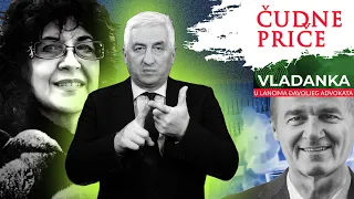 ČUDNE PRIČE 105 - VLADANKA u lancima đavoljeg advokata‼