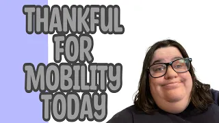 THE BEST MOBILITY DAY I HAVE HAD SINCE LEAVING THE HOSPITAL // (4/1/23)