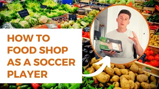 How to Food Shop as a Soccer Player | Nutrition Guide for Soccer Players