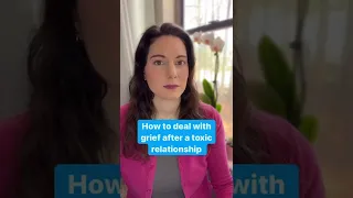 How to deal with grief after a toxic relationship