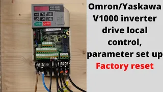 Omron/Yaskawa V1000 inverter drive local control, parameter set up, Factory reset. (English)