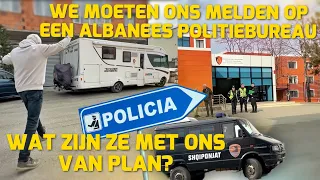 WE MOETEN ONS MELDEN OP EEN ALBANEES POLITIEBUREAU! WAT ZIJN ZE MET ONS VAN PLAN? #244