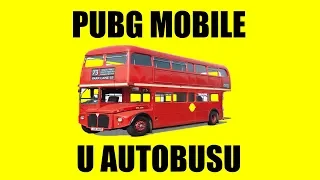 Igrao sam PUBG Mobile u autobusu...