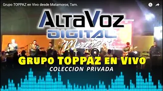 Grupo TOPPAZ en Vivo desde Matamoros, Tam.