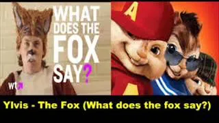 What dose the fox say? (Alvin & chipmunks)