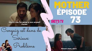 MOTHER ÉPISODE 73 |  CENGUIZ EST DANS DE SÉREUX PROBLÈME