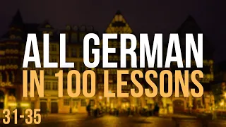 All German in 100 Lessons. Learn German . Most important German phrases and words. Lesson 31-35