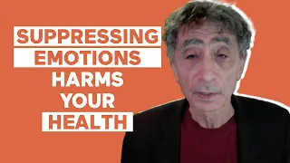 Suppressing emotions can HARM your HEALTH with Gabor Maté, M.D.