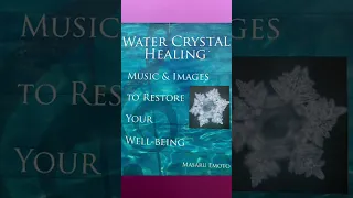 Water Crystal Healing: Music & Images to Restore Well-being Pt1