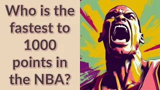 Who is the fastest to 1000 points in the NBA?