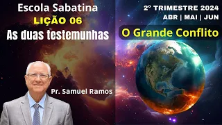 LIÇÃO 6 | LIÇÃO DA ESCOLA SABATINA | AS DUAS TESTEMUNHAS !