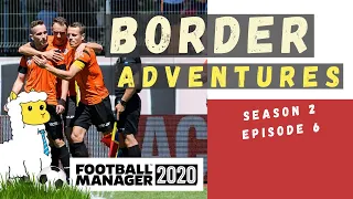 FM20 | Border Adventures | Season 2, Episode 6 | FOOTBALL MANAGER 2020