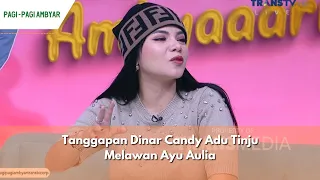 Tanggapan Dinar Candy Adu Tinju Melawan Ayu Aulia | PAGI PAGI AMBYAR (29/04/24) P2