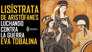 "Lisístrata" de Aristófanes, joya de la comedia griega y de la crítica a la guerra. Eva Tobalina