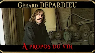 Gérard DEPARDIEU - à propos du vin - PART II