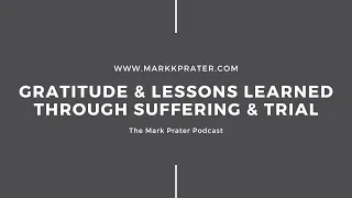 Gratitude & Lessons Learned through Suffering & Trial