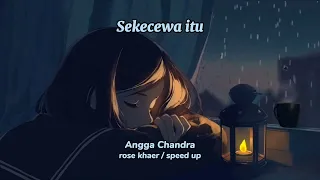 Sekecewa itu | satu jam nonstop - Angga Candra (Speed up)