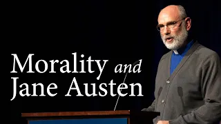 Morality and Jane Austen | Peter J.  Leithart