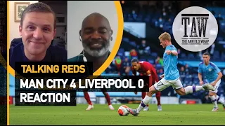 Man City 4 Liverpool 0: Reaction | Talking Reds