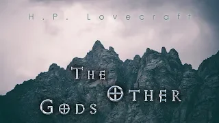 "The Other Gods" by H.P. Lovecraft | eldritch tale of a sorcerer’s blasphemy