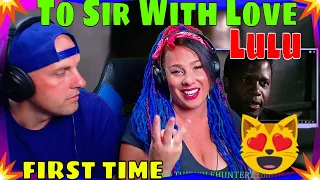 FIRST TIME HEARING To Sir With Love - Lulu (Theme Song) THE WOLF HUNTERZ REACTIONS