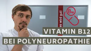 Hilft Vitamin B12 bei Polyneuropathie?