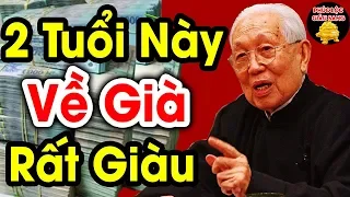 2 Con Giáp Càng Già Càng Giàu, Đổi Vận Đổi Đời, Giàu Có Hết Phần Thiên Hạ