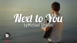 Bulmex Music Video English Songs | English Song Music (Lyric Video) :Next to You by Michael Shynes