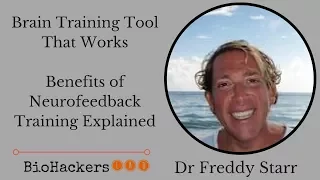 Dr Freddy Starr: How Does Neurofeedback Training Work To Make a Better Brain?