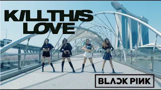 [KPOP IN PUBLIC] BLACKPINK - 'Kill This Love' Dance Cover by NTUKDP (ONE TAKE) from Singapore