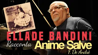 ELLADE BANDINI racconta ANIME SALVE (F. De Andrè) // Ep#54