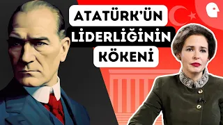 Atatürk'ün Liderliğinin Kökeni: Liderliğe Giden Yol | Pelin Batu ile Her Şeyin Kökeni