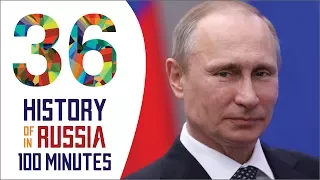 Vladimir Putin - History of Russia in 100 Minutes (Part 36 of 36)