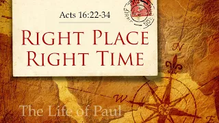 Acts 16:22-34 | Right Place Right Time | Shawn Dean